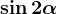 \sin2\alpha