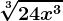 \sqrt[3]24x^3