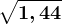 \sqrt1,44