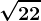 \sqrt22 