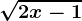 \sqrt2x-1