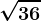 \sqrt36
