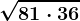 \sqrt81\cdot 36