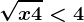\sqrtx+4<4