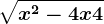 \sqrtx^2-4x+4