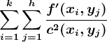\sumi=1^k\sumj=1^h\fracf'(xi,yj)c^2(xi,yj)