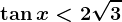 \tan x<2+\sqrt3