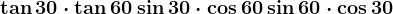 \tan30\cdot \tan60+\sin30\cdot \cos60+\sin60\cdot \cos30