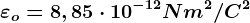 \varepsilon o=8,85\cdot 10^-12Nm^2/C^2