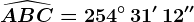 \widehatABC=254^\circ\, 31'\, 12''