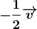 -\frac12\overrightarrowv