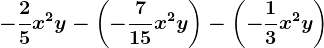 -\frac25x^2y-\left ( -\frac715x^2y \right )-\left ( -\frac13 x^2y\right)