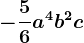 -\frac56a^4b^2c