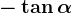 -\tan\alpha