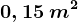 0,15 \: m^2