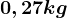 0,27 kg