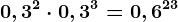 0,3^2\cdot 0,3^3=0,6^2+3