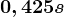 0,425s