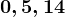 0,5,14