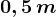 0,5\, m