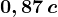 0,87\, c