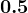 0.5