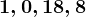 1,0,18, 8