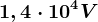 1,4\cdot 10^4V