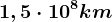 1,5\cdot 10^8km