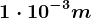 1\cdot 10^-3m
