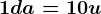 1 da = 10 u