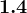 1.4