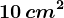 10\, cm^2