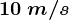 10\: m/s