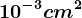 10^-3cm^2