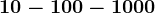 10 - 100 - 1000