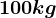 100kg