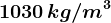 1030 \, kg/m^3