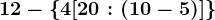 12-\4+[20:(10-5)]\