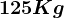 125 Kg