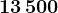 13\,500
