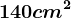 140cm^2