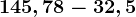 145,78 - 32,5