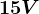 15V