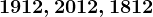 1912, 2012, 1812