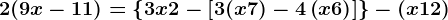 2(9x-11)=\left \ 3x+2-\left [ 3(x+7)-4\left ( x+6 \right ) \right ] \right \-(x+12)