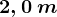 2,0\: m
