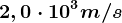2,0\cdot10^3 m/s