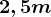 2,5 m