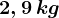 2,9\, kg